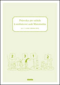 Průvodce pro učitele k učebnicové sadě Matematika: pro 1. ročník základní školy
