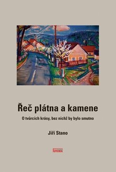 Řeč plátna a kamene: O tvůrcích krásy, bez nichž by bylo smutno
