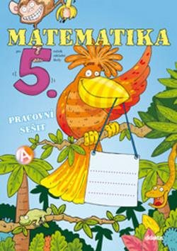 Matematika pro 5. ročník ZŠ: Pracovní sešit