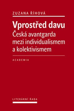 Vprostřed davu: Česká avantgarda mezi individualismem a kolektivismem