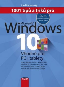 1001 tipů a triků pro Microsoft Windows 10: Vhodné pro PC i tablety