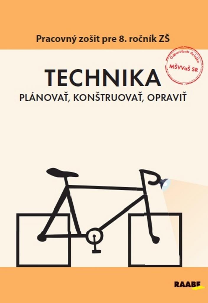 TECHNIKA  Plánovať, konštruovať, opraviť: Pracovný zošit pre 8. ročník ZŠ