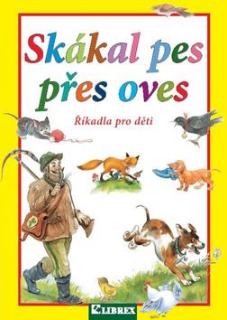 Skákal pes přes oves: Říkadla pro děti