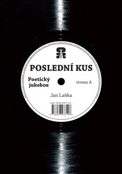 Poslední kus: strana A Poetický jukebox / strana B Panenko skákavá