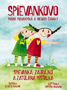 Spievankovo Spievanka, Zahrajko a zatúlaná píšťalka: Mária Podhrasdská a Richard Čanaky