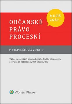 Musíš znát... Občanské právo procesní: Výběr z důležitých soudních rozhodnutí v občanském právu