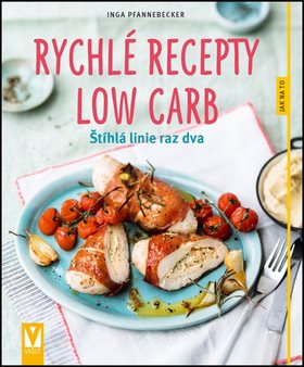 Rychlé recepty Low Carb: Štíhlá linie raz dva