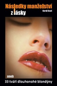 Kniha Následky manželství z lásky aneb 33 tváří dlouhonohé blondýny