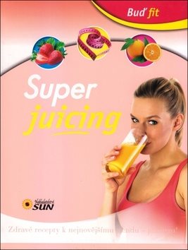 Kniha Buď fit Super Juicing