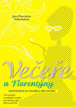 Večeře u Florentýny: Odpolední kuchařka pro dceru