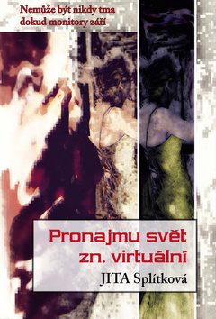 Pronajmu svět, zn. virtuální: Nemůže být nikdy tma dokud monitory září