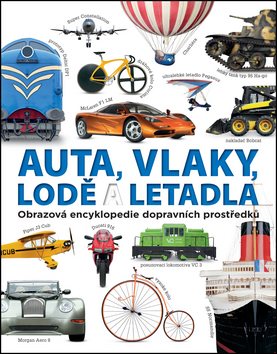 Auta, vlaky, lodě a letadla: Obrazová encyklopedie dopravních prostředků