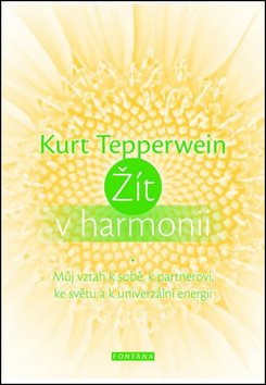 Žít v harmonii: Můj vztah k sobě, k partnerovi, ke světu a k univerzální energii