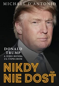 Nikdy nie dosť: Donald Trump a jeho honba za úspechom