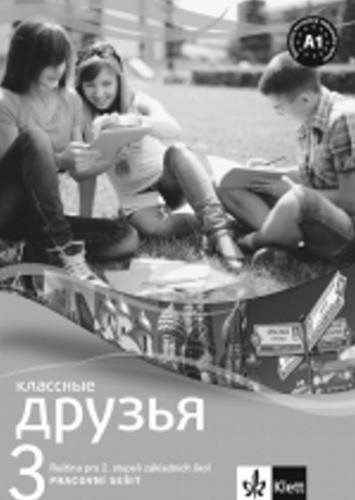 Klassnyje Druzja 3 Ruština pracovní sešit: Pro 2. stupěň zákaldní škol