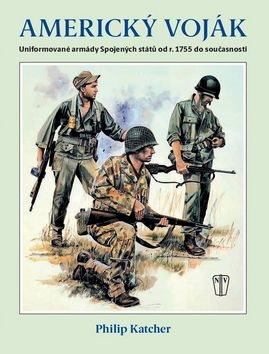 Americký voják: Uniformované armády Spojených států od r. 1755 do současnosti
