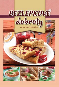 Bezlepkové dobroty: Nejen pro celiatiky