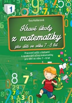 Hravé úkoly z matematiky pro děti ve věku 7-8 let: Pracovní sešit s úlohami k opakování učiva matema