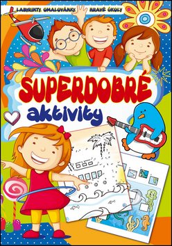 Superdobré aktivity: Labyrinty, omalovánky, hravé úkoly