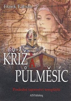 Kříž a půlměsíc: Poslední tajemství templářů