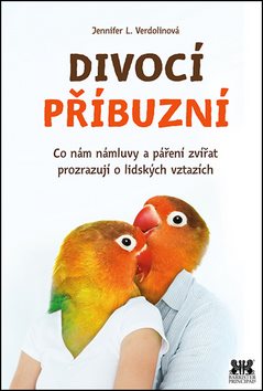 Divocí příbuzní: Co nám zvířecí námluvy a páření zvířat prozrazují o lidských vztazích
