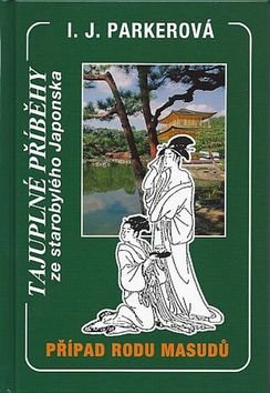 Kniha Případ rodu Masudů: Tajuplné příběhy ze starobylého Japonska