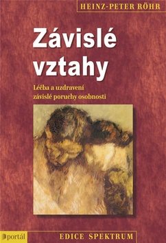 Závislé vztahy: Léčba a uzdravení závislé poruchy osobnosti