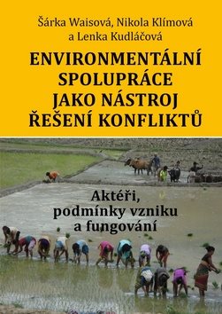 Kniha Environmentální spolupráce jako nástroj řešení konfliktů: Aktéři, podmínky vzniku a fungování