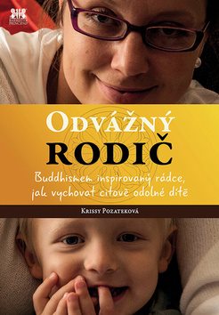 Odvážný rodič: Buddhismem inspirovaný rádce, jak vychovat citově odolné dítě