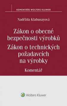 Zákon o obecné bezpečnosti výrobků Zákon o technických požadavcích na výrobky: Komentář
