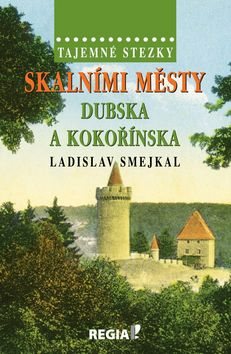 Kniha Tajemné stezky Skalními městy Dubska a Kokořínska
