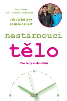 Kniha Jak udržet roky na uzdě a získat nestárnoucí tělo: Pro ženy všeho věku
