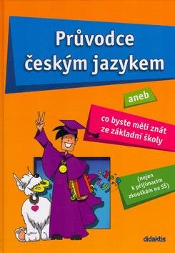 Průvodce českým jazykem: aneb Co byste měli znát ze základní školy
