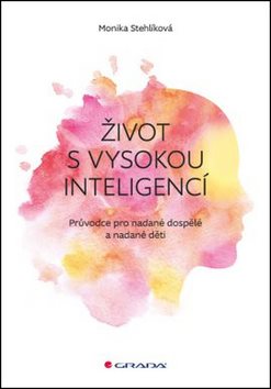 Život s vysokou inteligencí: Průvodce pro nadané dospělé a nadané děti
