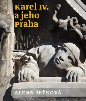 Kniha Karel IV. a jeho Praha