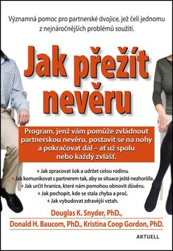 Jak přežít nevěru: Program, jenž vám pomůže zvládnout partnerskou nevěru, postavist sa na nohy...