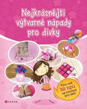 Nejkrásnější výtvarné nápady pro dívky: Více než 52 tipů na tvoření pro děti
