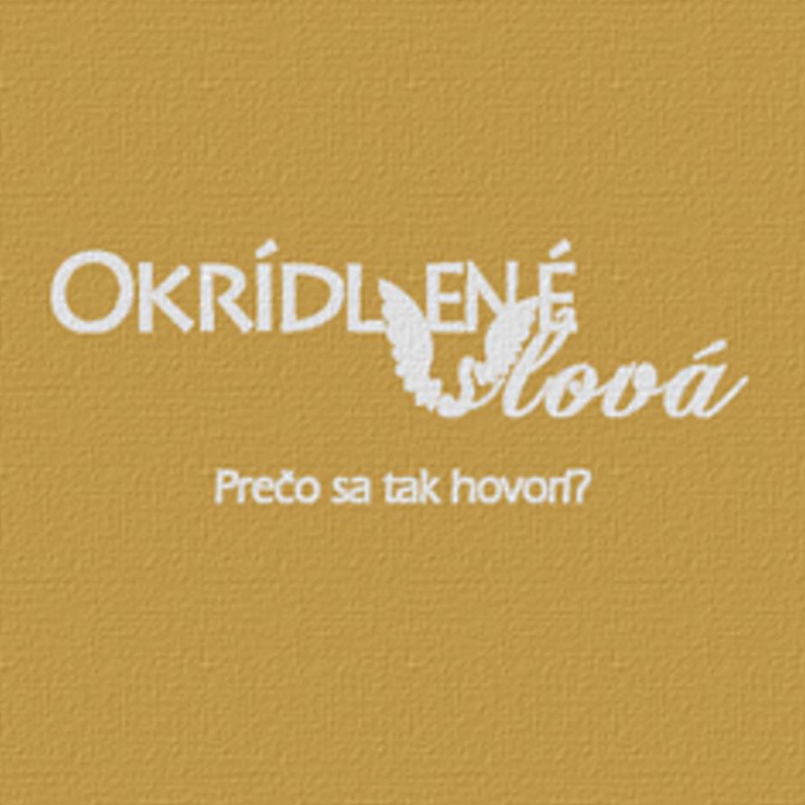 Okrídlené slová: Prečo sa tak hovorí?