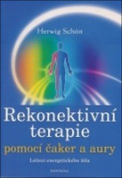 Kniha Rekonektivní terapie pomocí čaker a aury: Léčení energetického těla