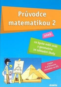 Průvodce matematikou 2: aneb co byste měli znát z geometrie ze základní školy