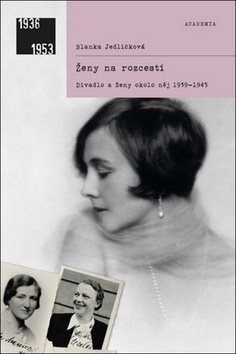 Ženy na rozcestí: Divadlo ženy okolo něj 1939-1945
