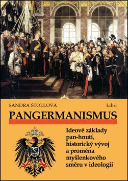 Kniha Pangermanismus: Ideové základy pan-hnutí, historický vývoj a proměna myšlenkového směru v ideo