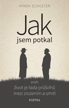 Jak jsem potkal: aneb život je řada průšvihů mezi životem a smrtí