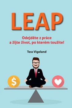 LEAP: Odejděte z práce a žijte život, po kterém toužíte