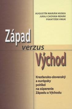 Západ verzus Východ: Kresťansko-slovenský a európsky pohľad na súperenie Západu a Východu