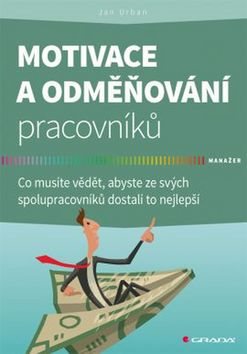 Motivace a odměňování pracovníků: Co musíte vědět, abyste ze svých spolupracovníků dostali to nejlep