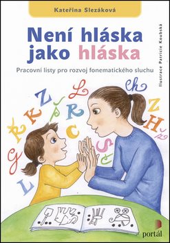 Není hláska jako hláska: Pracovní listy pro rozvoj fonematického sluchu