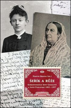 Šeřík a růže: Korespondence Sofie Podlipské a Irmy Geisslové 1883–1897