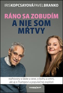 Ráno sa zobudím a nie som mŕtvy: Rozhovory o láske a sexe, o bohu a smrti, ale aj o Trumpovi...
