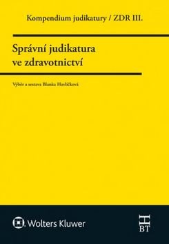Kompendium judikatury Správní judikatura ve zdravotnictví: ZDR III.